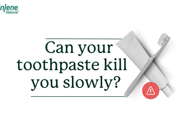 Can your toothpaste kill you slowly?