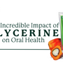 The Incredible Impact of Glycerine on Oral Health