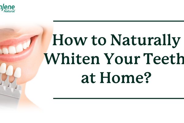 How to Naturally Whiten Your Teeth at Home?