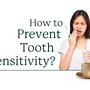 How to prevent tooth sensitivity? - SprinJene