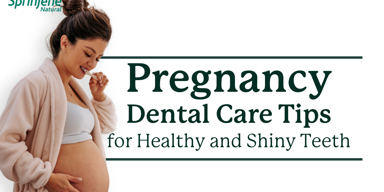Pregnancy Dental Care Tips for Healthy and Shiny Teeth - SprinJene