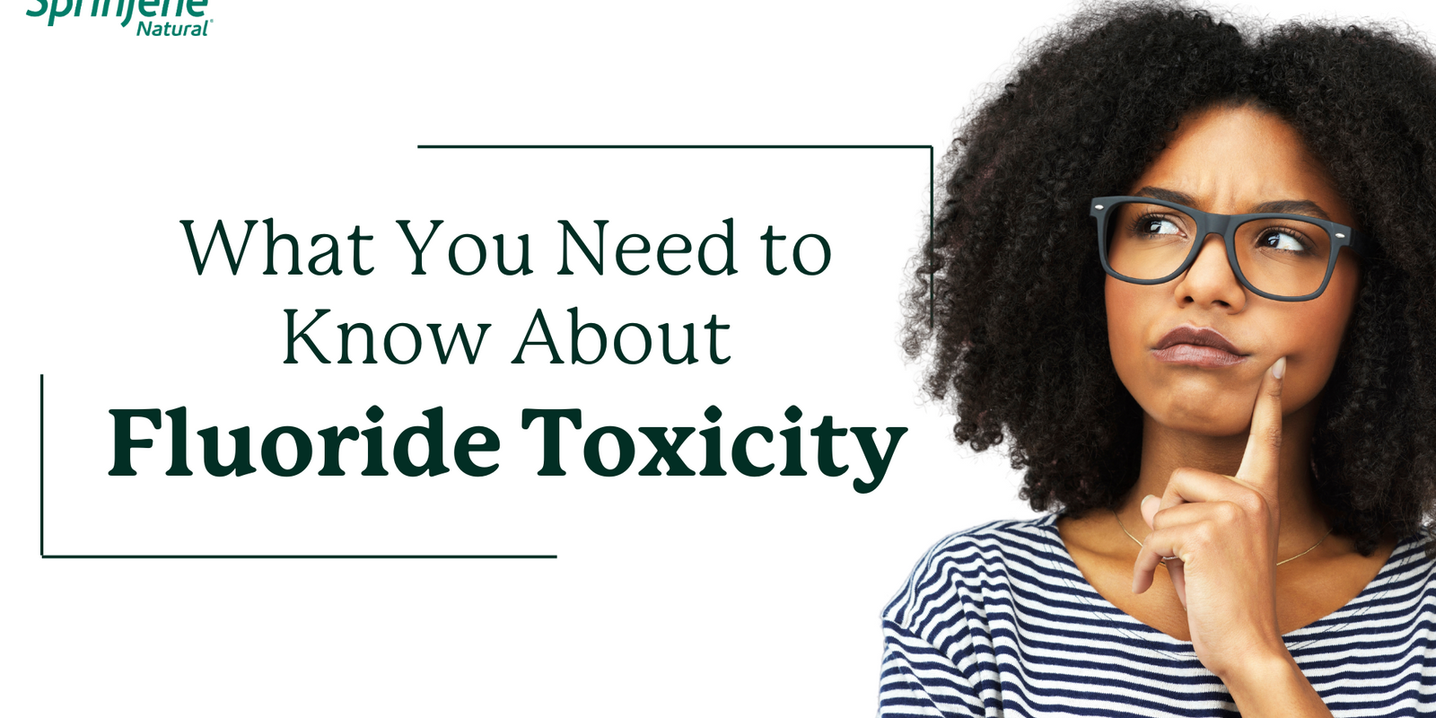 What You Need to Know About Fluoride Toxicity - SprinJene