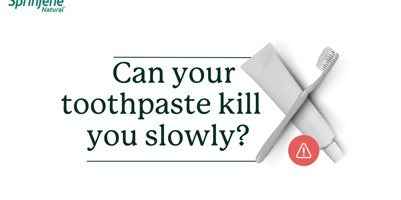 Can your toothpaste kill you slowly?