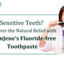 Sensitive Teeth? Discover the Natural Relief with SprinJene’s Fluoride-Free Toothpaste
