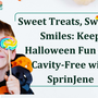 Sweet Treats, Sweeter Smiles: Keep Halloween Fun and Cavity-Free with SprinJene