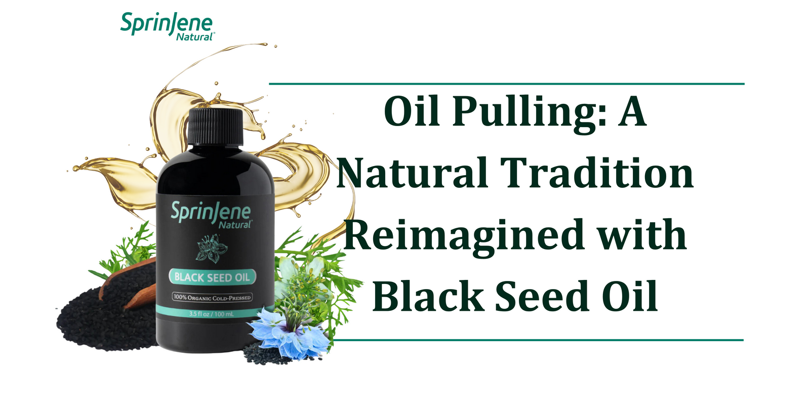 Oil Pulling: A Natural Tradition Reimagined with Black Seed Oil