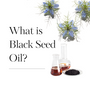 What is Black Seed Oil? - SprinJene
