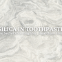 How Silica Helps You Achieve a Cleaner, Healthier Mouth